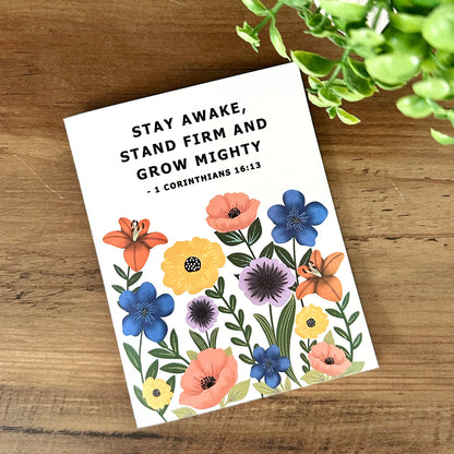 Stay Awake Stand Firm and Grow Mighty 1 Corinthians 16:13 Greeting Card